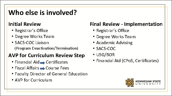 Who else is involved? Initial Review • Registrar’s Office • Degree Works Team •