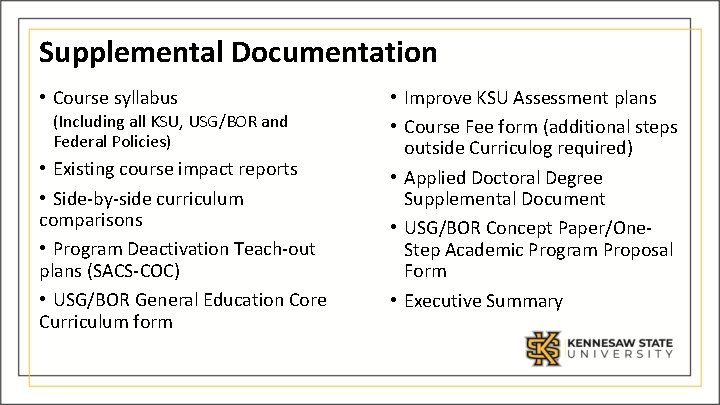 Supplemental Documentation • Course syllabus (Including all KSU, USG/BOR and Federal Policies) • Existing