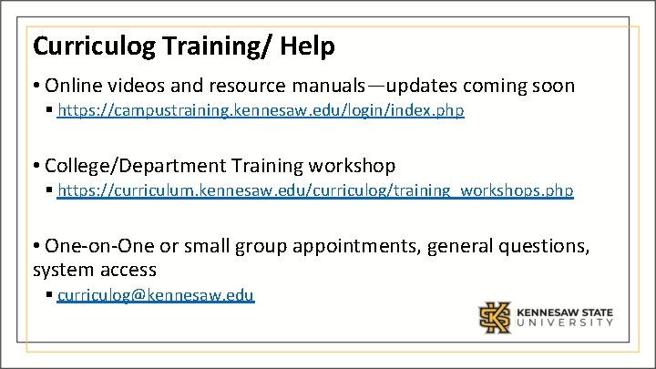 Curriculog Training/ Help • Online videos and resource manuals—updates coming soon § https: //campustraining.