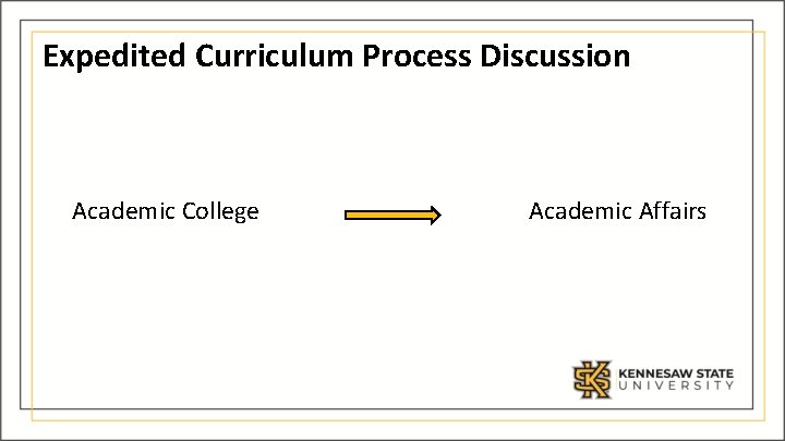 Expedited Curriculum Process Discussion Academic College Academic Affairs 