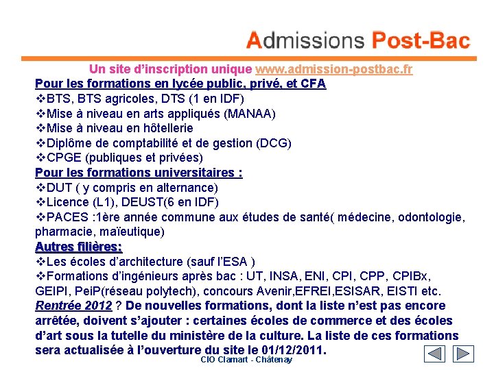 Un site d’inscription unique www. admission-postbac. fr Pour les formations en lycée public, privé,