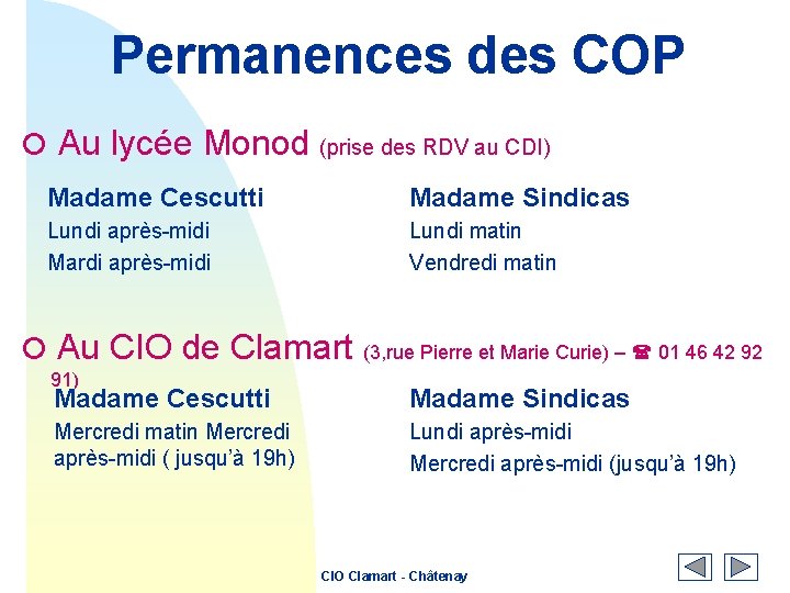 Permanences des COP Au lycée Monod (prise des RDV au CDI) Madame Cescutti Madame