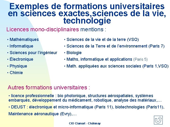 Exemples de formations universitaires en sciences exactes, sciences de la vie, technologie Licences mono-disciplinaires