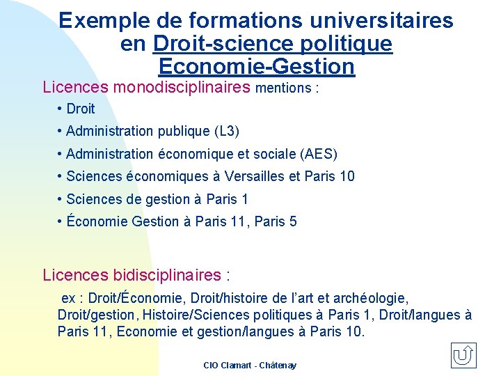 Exemple de formations universitaires en Droit-science politique Economie-Gestion Licences monodisciplinaires mentions : • Droit