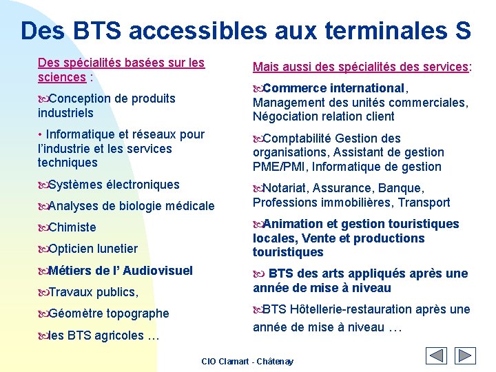 Des BTS accessibles aux terminales S Des spécialités basées sur les sciences : Mais