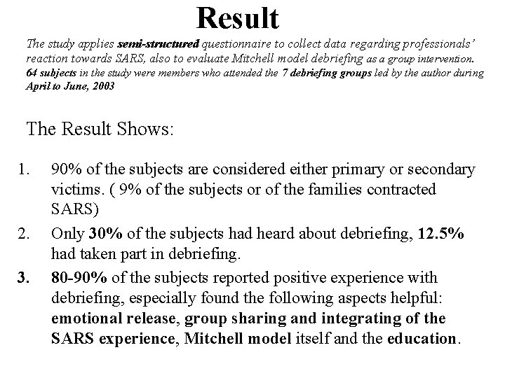 Result The study applies semi-structured questionnaire to collect data regarding professionals’ reaction towards SARS,