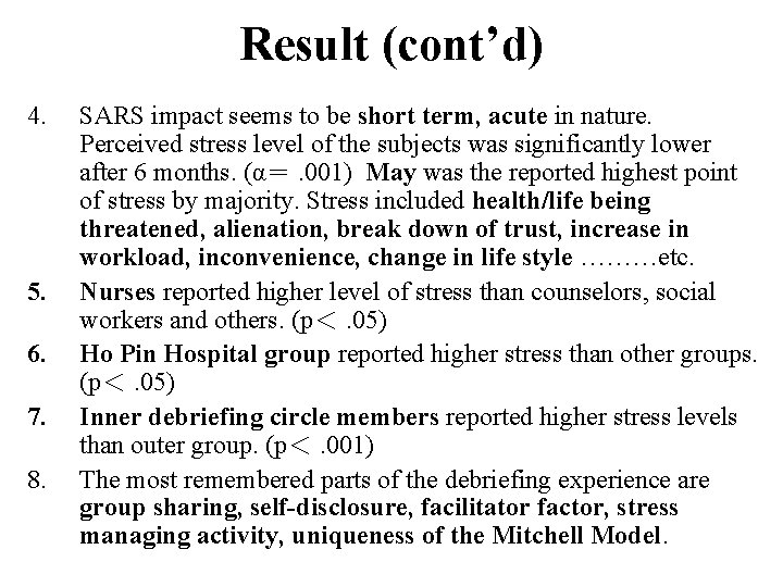 Result (cont’d) 4. 5. 6. 7. 8. SARS impact seems to be short term,