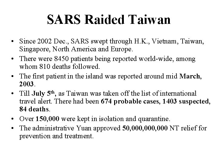 SARS Raided Taiwan • Since 2002 Dec. , SARS swept through H. K. ,