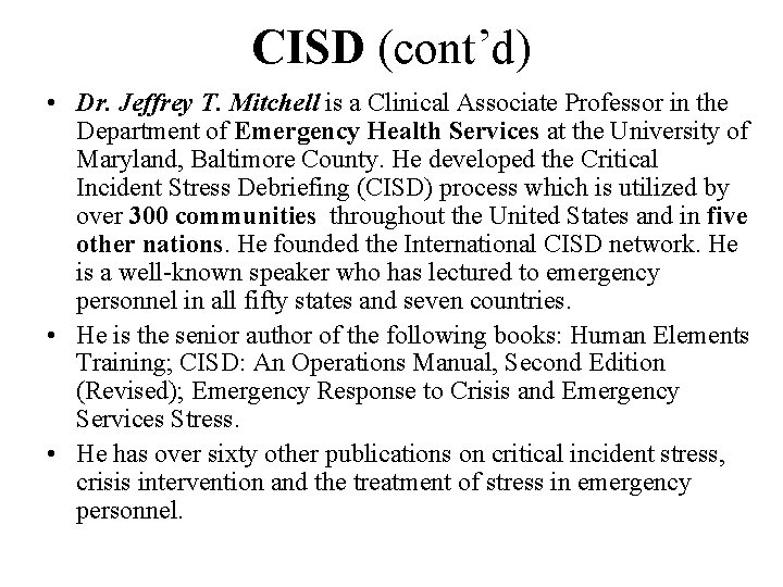 CISD (cont’d) • Dr. Jeffrey T. Mitchell is a Clinical Associate Professor in the