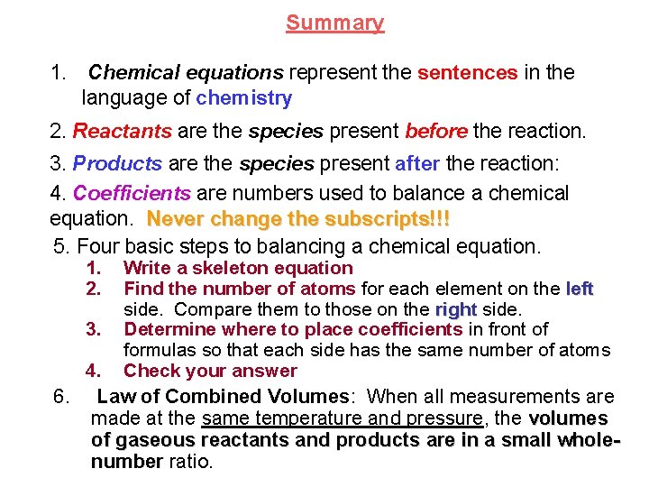 Summary 1. Chemical equations represent the sentences in the language of chemistry 2. Reactants