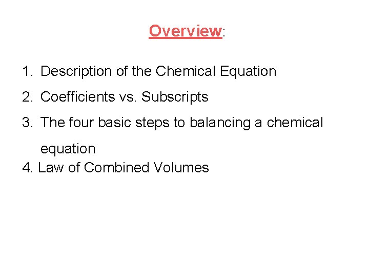 Overview: 1. Description of the Chemical Equation 2. Coefficients vs. Subscripts 3. The four