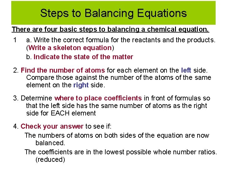 Steps to Balancing Equations There are four basic steps to balancing a chemical equation.