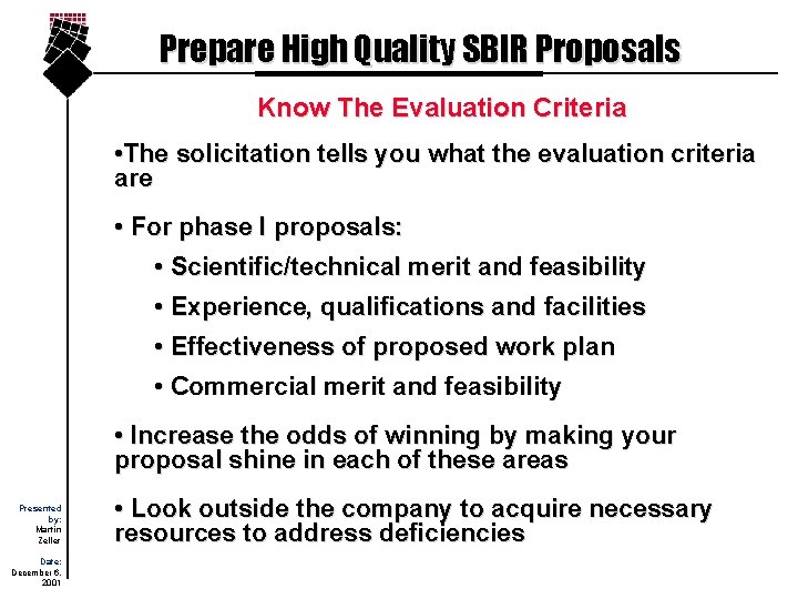 Prepare High Quality SBIR Proposals Know The Evaluation Criteria • The solicitation tells you