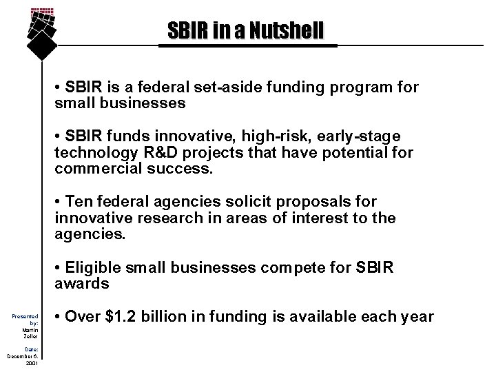 SBIR in a Nutshell • SBIR is a federal set-aside funding program for small