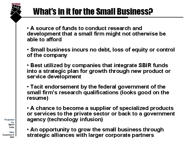What’s in it for the Small Business? • A source of funds to conduct