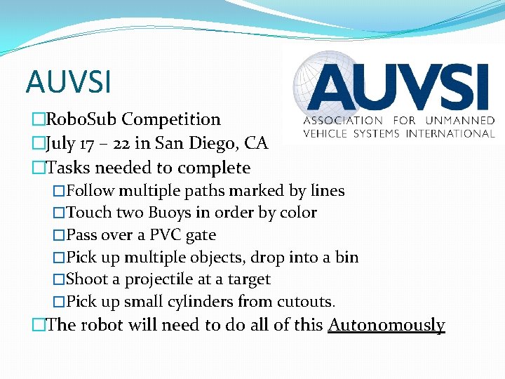 AUVSI �Robo. Sub Competition �July 17 – 22 in San Diego, CA �Tasks needed