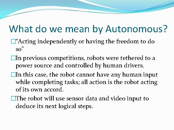 What do we mean by Autonomous? �“Acting independently or having the freedom to do