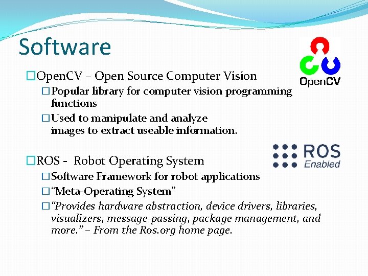 Software �Open. CV – Open Source Computer Vision �Popular library for computer vision programming