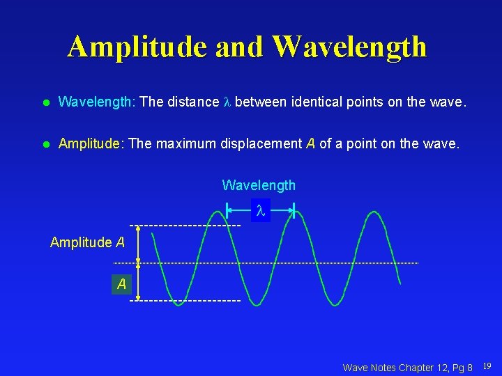 Amplitude and Wavelength l Wavelength: The distance between identical points on the wave. l