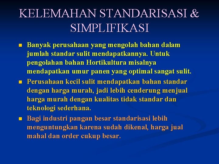 KELEMAHAN STANDARISASI & SIMPLIFIKASI n n n Banyak perusahaan yang mengolah bahan dalam jumlah