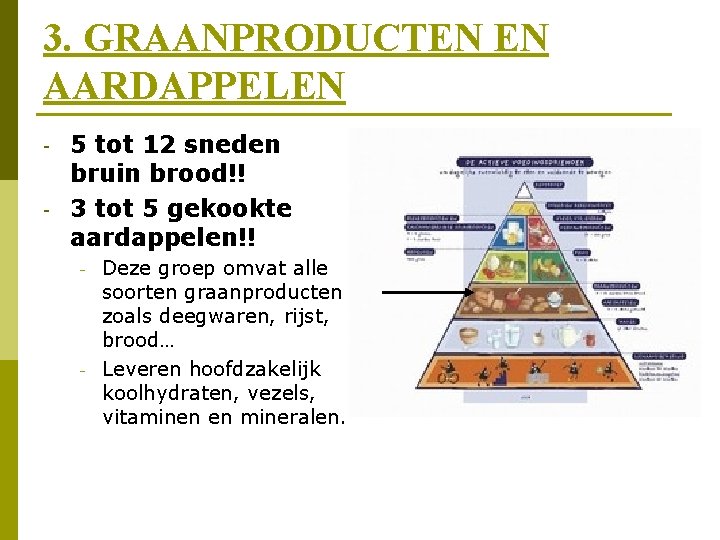 3. GRAANPRODUCTEN EN AARDAPPELEN - 5 tot 12 sneden bruin brood!! 3 tot 5