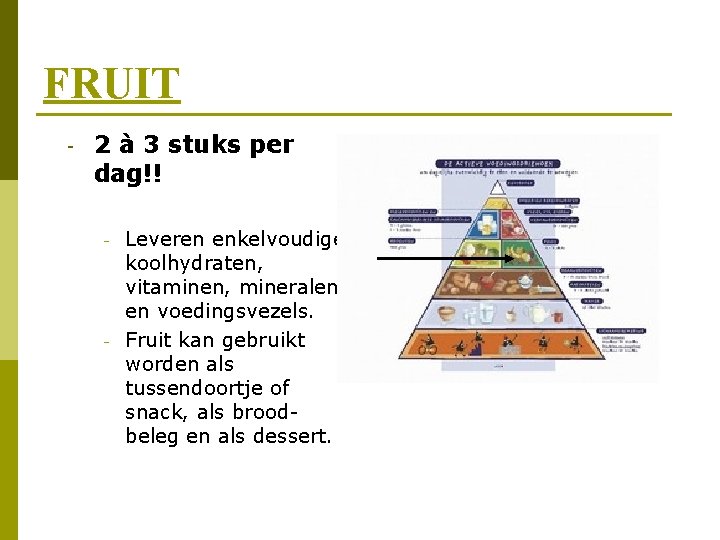 FRUIT - 2 à 3 stuks per dag!! - - Leveren enkelvoudige koolhydraten, vitaminen,