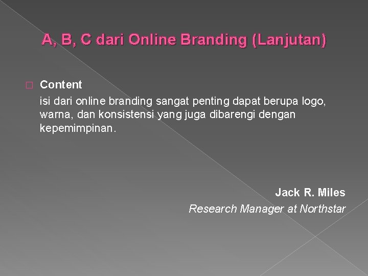 A, B, C dari Online Branding (Lanjutan) � Content isi dari online branding sangat