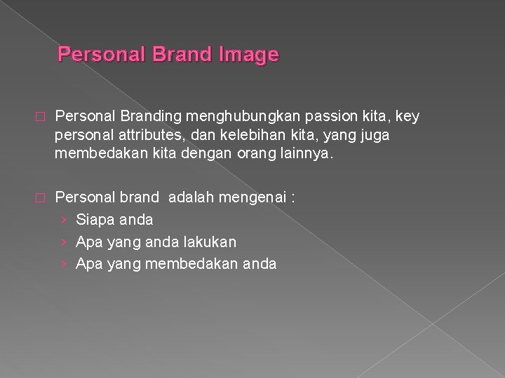 Personal Brand Image � Personal Branding menghubungkan passion kita, key personal attributes, dan kelebihan