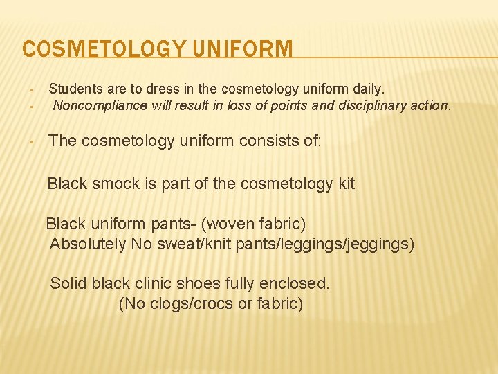 COSMETOLOGY UNIFORM • Students are to dress in the cosmetology uniform daily. Noncompliance will