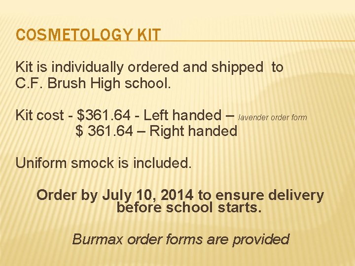 COSMETOLOGY KIT Kit is individually ordered and shipped to C. F. Brush High school.