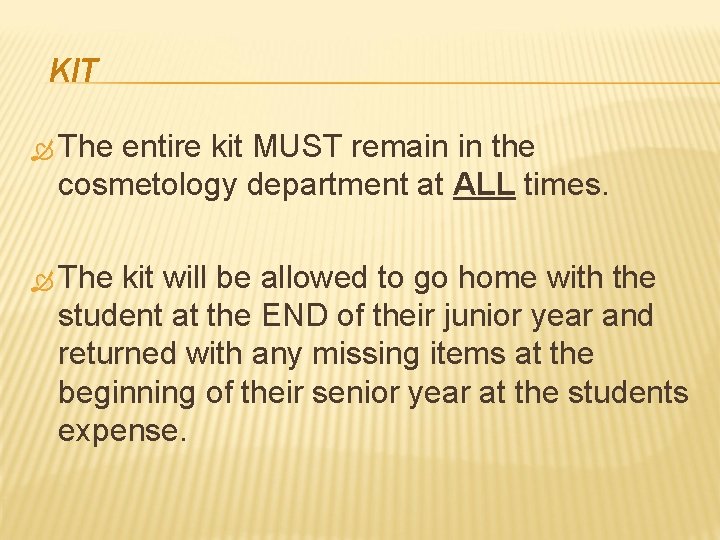 KIT The entire kit MUST remain in the cosmetology department at ALL times. The