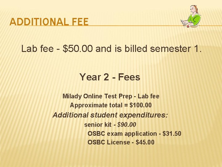 ADDITIONAL FEE Lab fee - $50. 00 and is billed semester 1. Year 2