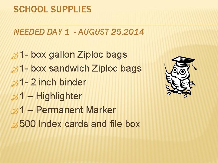 SCHOOL SUPPLIES NEEDED DAY 1 - AUGUST 25, 2014 1 - box gallon Ziploc