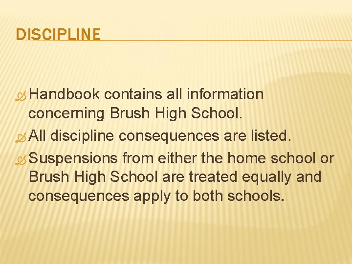 DISCIPLINE Handbook contains all information concerning Brush High School. All discipline consequences are listed.