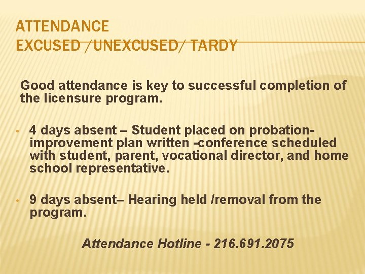 ATTENDANCE EXCUSED /UNEXCUSED/ TARDY Good attendance is key to successful completion of the licensure