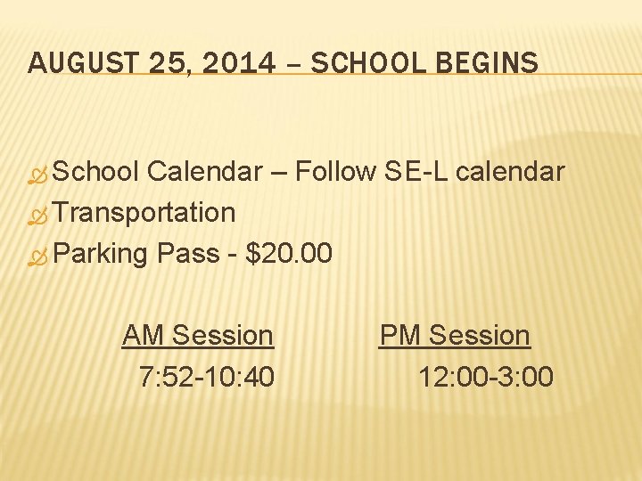 AUGUST 25, 2014 – SCHOOL BEGINS School Calendar – Follow SE-L calendar Transportation Parking