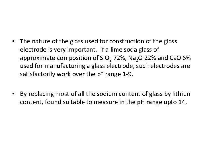  • The nature of the glass used for construction of the glass electrode