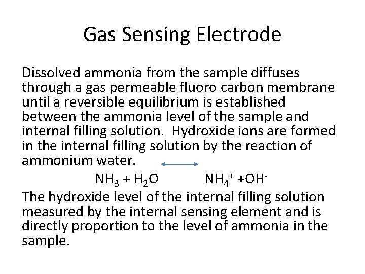 Gas Sensing Electrode Dissolved ammonia from the sample diffuses through a gas permeable fluoro