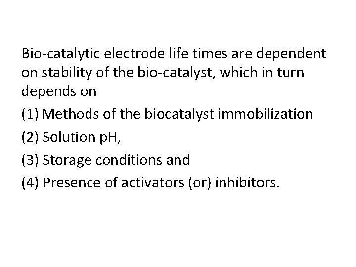 Bio-catalytic electrode life times are dependent on stability of the bio-catalyst, which in turn