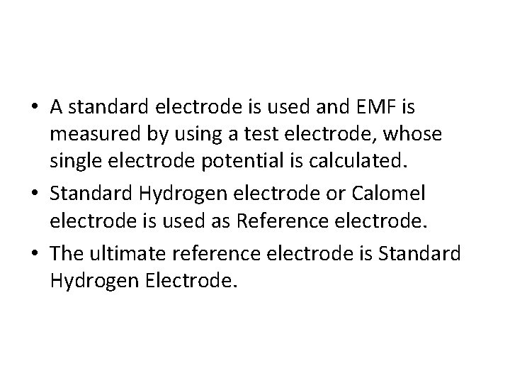  • A standard electrode is used and EMF is measured by using a