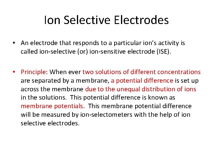 Ion Selective Electrodes • An electrode that responds to a particular ion’s activity is