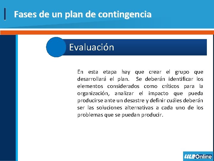 Fases de un plan de contingencia Evaluación En esta etapa hay que crear el