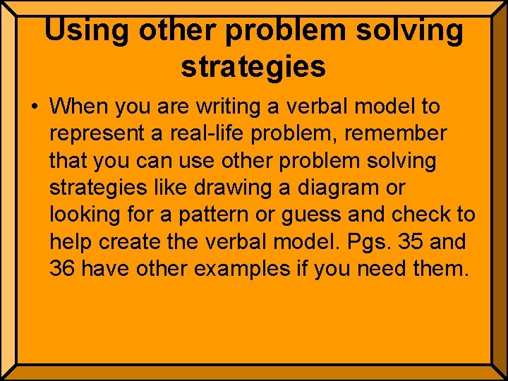 Using other problem solving strategies • When you are writing a verbal model to