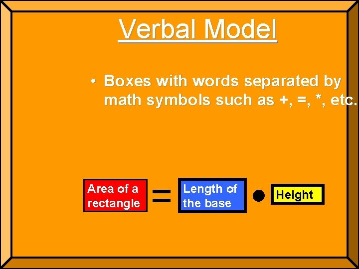 Verbal Model • Boxes with words separated by math symbols such as +, =, Verbal Model • Boxes with words separated by math symbols such as +, =,