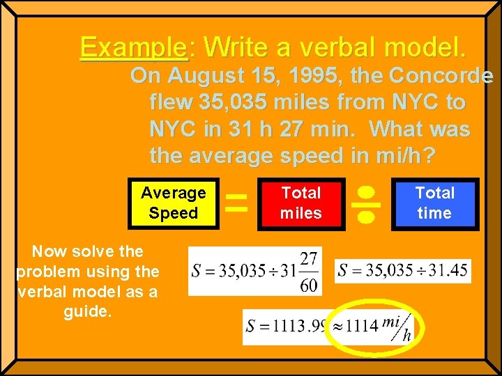 Example: Write a verbal model. On August 15, 1995, the Concorde flew 35, 035