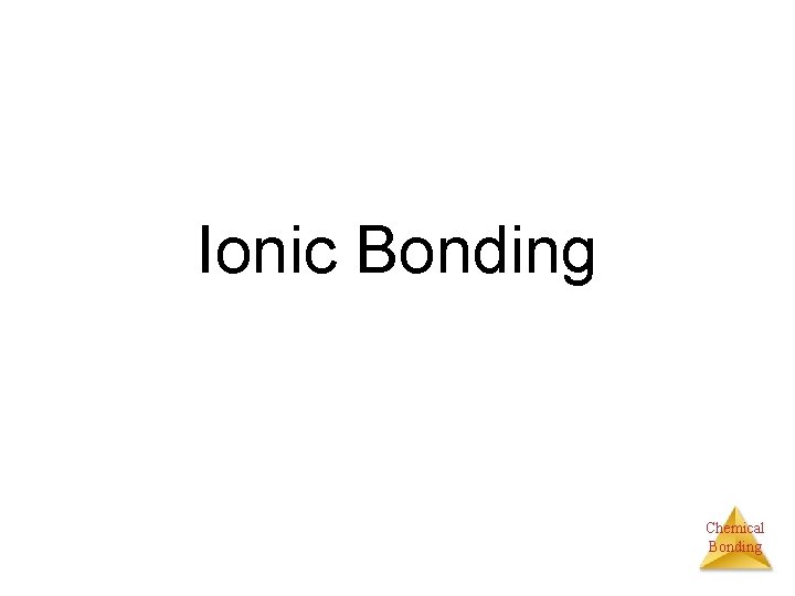 Ionic Bonding Chemical Bonding 