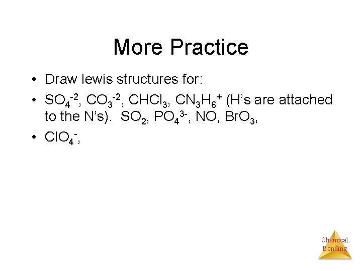 More Practice • Draw lewis structures for: • SO 4 -2, CO 3 -2,