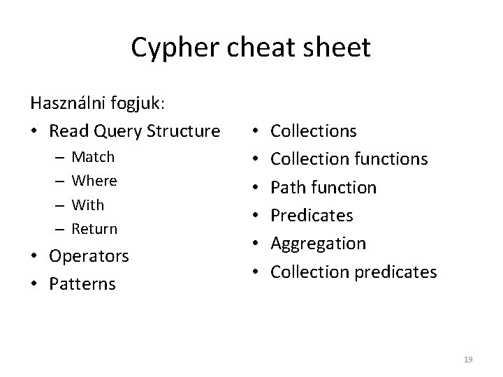 Cypher cheat sheet Használni fogjuk: • Read Query Structure – – Match Where With