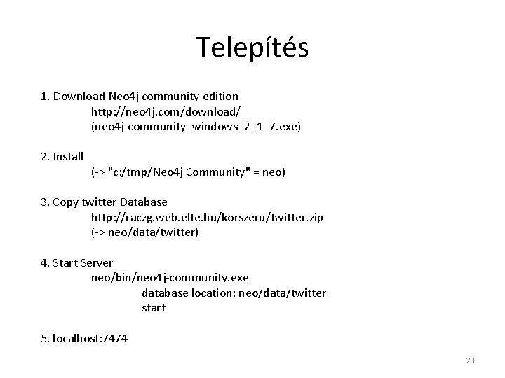 Telepítés 1. Download Neo 4 j community edition http: //neo 4 j. com/download/ (neo