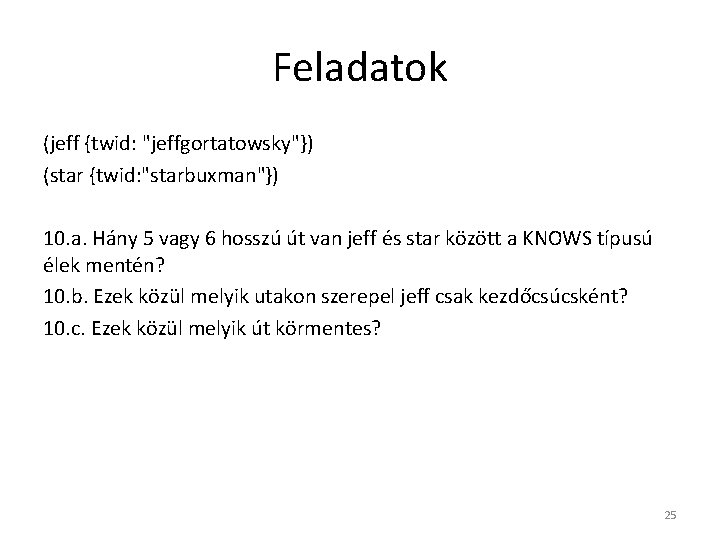 Feladatok (jeff {twid: "jeffgortatowsky"}) (star {twid: "starbuxman"}) 10. a. Hány 5 vagy 6 hosszú